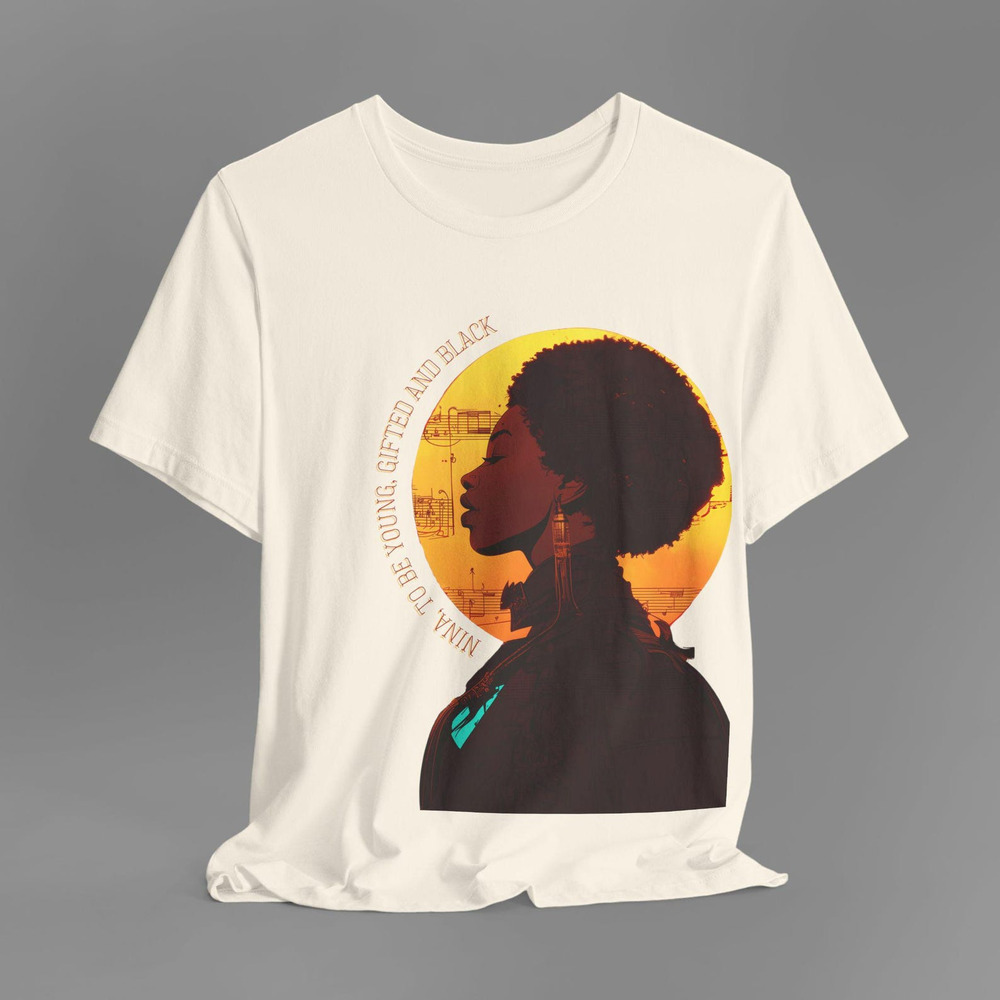 Nina Simone T-Shirt To Be Young Gifted And Black Artistic Design